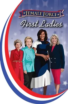 Kobieca siła: Pierwsze Damy: Michelle Obama, Jill Biden, Hillary Clinton i Nancy Reagan - Female Force: First Ladies: Michelle Obama, Jill Biden, Hillary Clinton and Nancy Reagan