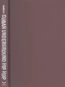 Cuban Underground Hip Hop: czarne myśli, czarna rewolucja, czarna nowoczesność - Cuban Underground Hip Hop: Black Thoughts, Black Revolution, Black Modernity