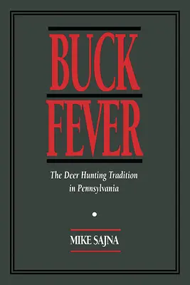 Buck Fever: Tradycja polowań na jelenie w Pensylwanii - Buck Fever: The Deer Hunting Tradition in Pennsylvania