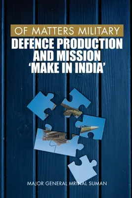 Sprawy wojskowe: Produkcja obronna i misja Make in India - Of Matters Military: Defence Production and Mission Make in India