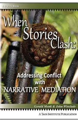 Kiedy historie się zderzają: rozwiązywanie konfliktów za pomocą mediacji narracyjnej - When Stories Clash: Addressing Conflict with Narrative Mediation