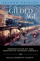 The Gilded Age: Perspektywy początków współczesnej Ameryki, wydanie drugie - The Gilded Age: Perspectives on the Origins of Modern America, Second Edition