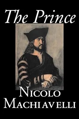 Książę Nicolo Machiavellego, Nauki polityczne, Historia i teoria, Kolekcje literackie, Filozofia - The Prince by Nicolo Machiavelli, Political Science, History & Theory, Literary Collections, Philosophy