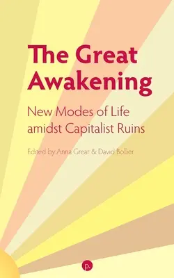 Wielkie przebudzenie: Nowe sposoby życia pośród kapitalistycznych ruin - The Great Awakening: New Modes of Life amidst Capitalist Ruins