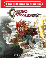 Kompletny przewodnik po Chrono Trigger - The Ultimate Reference Guide To Chrono Trigger