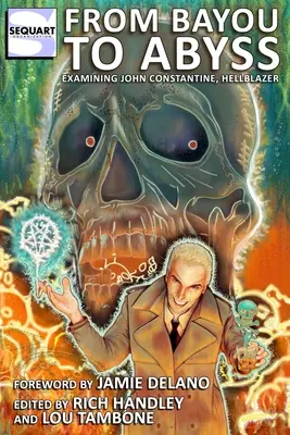 Od zatoki do otchłani: badanie Johna Constantine'a, Hellblazera - From Bayou to Abyss: Examining John Constantine, Hellblazer