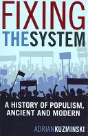 Naprawianie systemu: Historia populizmu, starożytnego i współczesnego - Fixing the System: A History of Populism, Ancient and Modern