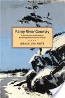 Rainy River Country: Krótka historia regionu graniczącego z Minnesotą i Ontario - Rainy River Country: A Brief History of the Region Bordering Minnesota and Ontario