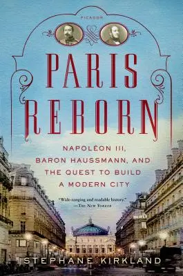 Odrodzony Paryż: Napolon III, baron Haussmann i dążenie do zbudowania nowoczesnego miasta - Paris Reborn: Napolon III, Baron Haussmann, and the Quest to Build a Modern City