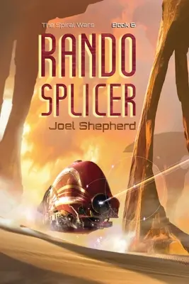 Rando Splicer: (The Spiral Wars Book 6)