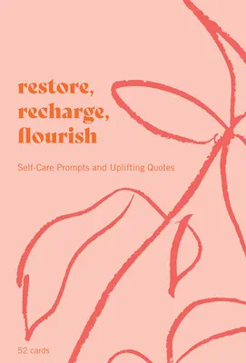 Restore, Recharge, Flourish - 52 karty: Wskazówki dotyczące dbania o siebie i podnoszące na duchu cytaty - Restore, Recharge, Flourish - 52 Cards: Self-Care Prompts and Uplifting Quotes