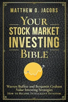 Biblia inwestowania na giełdzie: Strategie inwestowania w wartość Warrena Buffetta i Benjamina Grahama - jak zostać inteligentnym inwestorem - Your Stock Market Investing Bible: Warren Buffett and Benjamin Graham Value Investing Strategies How to Become Intelligent Investor