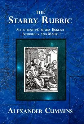 The Starry Rubric: Siedemnastowieczna angielska astrologia i magia - The Starry Rubric: Seventeenth-Century English Astrology and Magic