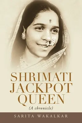 Shrimati Jackpot Queen: (Kronika) - Shrimati Jackpot Queen: (A Chronicle)