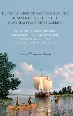 Holenderskie i rdzenne społeczności w siedemnastowiecznej północno-wschodniej Ameryce Północnej - Dutch and Indigenous Communities in Seventeenth-Century Northeastern North America