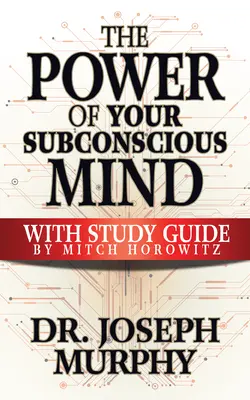 Potęga twojego podświadomego umysłu z przewodnikiem do studiowania - The Power of Your Subconscious Mind with Study Guide