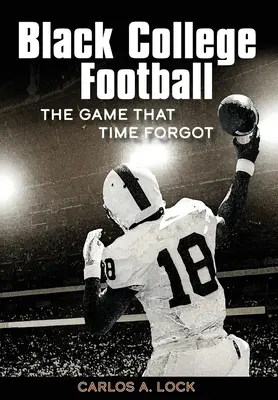 Black College Football: Gra, o której czas zapomniał - Black College Football: The Game That Time Forgot