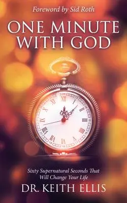 Jedna minuta z Bogiem: Sześćdziesiąt nadprzyrodzonych sekund, które zmienią twoje życie - One Minute with God: Sixty Supernatural Seconds That Will Change Your Life