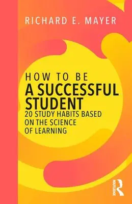 Jak być skutecznym uczniem: 20 nawyków opartych na nauce uczenia się - How to Be a Successful Student: 20 Study Habits Based on the Science of Learning