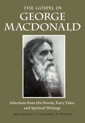 Ewangelia w George'u MacDonaldzie: wybór z jego powieści, bajek i pism duchowych - The Gospel in George MacDonald: Selections from His Novels, Fairy Tales, and Spiritual Writings