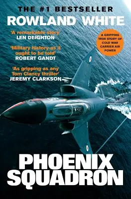 Eskadra Feniksów: Prawdziwa, wysokooktanowa historia szybkich odrzutowców, wielkich pokładów i najlepszych broni - Phoenix Squadron: A Hi-Octane True Story of Fast Jets, Big Decks and Top Guns