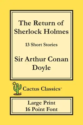 Powrót Sherlocka Holmesa (Cactus Classics Large Print): 13 opowiadań; 16-punktowa czcionka; duży tekst; duża czcionka - The Return of Sherlock Holmes (Cactus Classics Large Print): 13 Short Stories; 16 Point Font; Large Text; Large Type