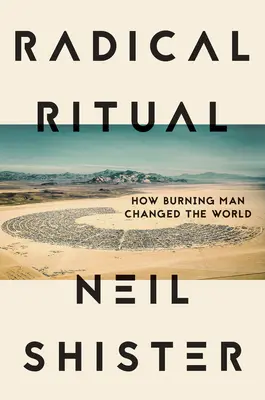 Radykalny rytuał: jak Płonący Człowiek zmienił świat - Radical Ritual: How Burning Man Changed the World