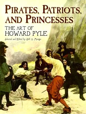 Piraci, patrioci i księżniczki: Sztuka Howarda Pyle'a - Pirates, Patriots, and Princesses: The Art of Howard Pyle