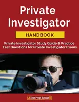 Podręcznik prywatnego detektywa: Przewodnik do nauki prywatnego detektywa i praktyczne pytania testowe do egzaminów na prywatnego detektywa - Private Investigator Handbook: Private Investigator Study Guide & Practice Test Questions for Private Investigator Exams