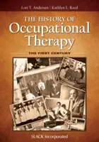 Historia terapii zajęciowej: Pierwsze stulecie - The History of Occupational Therapy: The First Century