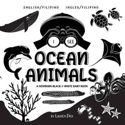 I See Ocean Animals: Dwujęzyczna (angielski / filipiński) (Ingles / filipiński) Czarno-biała książka dla noworodków - I See Ocean Animals: Bilingual (English / Filipino) (Ingles / Filipino) A Newborn Black & White Baby Book