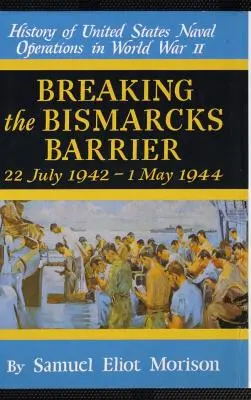 Przełamywanie bariery Bismarksa: Tom 6: lipiec 1942 - maj 1944 - Breaking the Bismarks Barrier: Volume 6: July 1942-May 1944