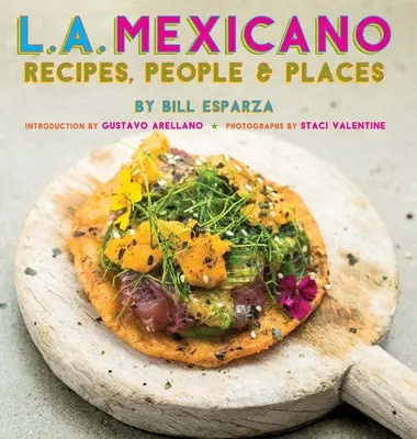 L.A. Mexicano: Przepisy, ludzie i miejsca - L.A. Mexicano: Recipes, People & Places