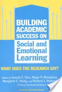 Budowanie sukcesu akademickiego na społecznym i emocjonalnym uczeniu się: Co mówią badania? - Building Academic Success on Social and Emotional Learning: What Does the Research Say?