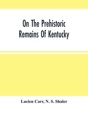 Na prehistorycznych pozostałościach Kentucky - On The Prehistoric Remains Of Kentucky