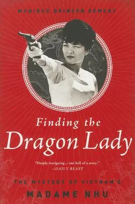 Odnaleźć Smoczą Damę: Tajemnica wietnamskiej Madame Nhu - Finding the Dragon Lady: The Mystery of Vietnam's Madame Nhu