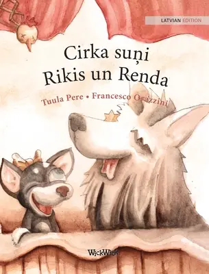 Cirka suņi Rikis un Renda: Łotewskie wydanie cyrkowych psów Roscoe i Rolly'ego - Cirka suņi Rikis un Renda: Latvian Edition of Circus Dogs Roscoe and Rolly