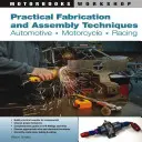 Praktyczne techniki produkcji i montażu: Motoryzacja, Motocykle, Wyścigi - Practical Fabrication and Assembly Techniques: Automotive, Motorcycle, Racing