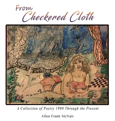 From Checkered Cloth: Zbiór poezji od 1990 do dziś - From Checkered Cloth: A Collection of Poetry 1990 Through the Present