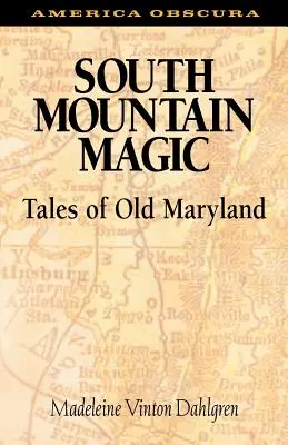 Magia Gór Południowych: Opowieści ze starego Marylandu - South Mountain Magic: Tales of Old Maryland