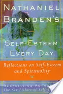 Nathaniel Brandens Poczucie własnej wartości każdego dnia: Refleksje na temat poczucia własnej wartości i duchowości - Nathaniel Brandens Self-Esteem Every Day: Reflections on Self-Esteem and Spirituality