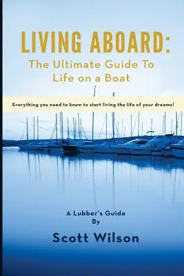 Życie na pokładzie: Kompletny przewodnik po życiu na łodzi - Living Aboard: The Ultimate Guide to Life on a Boat