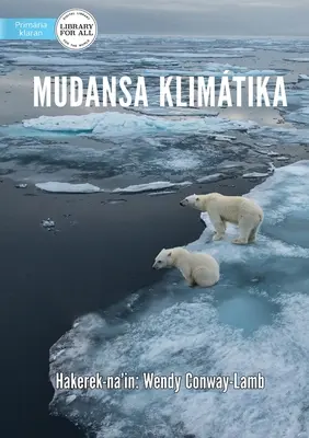 Zmiany klimatyczne - Mudansa Klimtika - Climate Change - Mudansa Klimtika