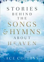 Historie kryjące się za pieśniami i hymnami o niebie - Stories Behind the Songs and Hymns about Heaven