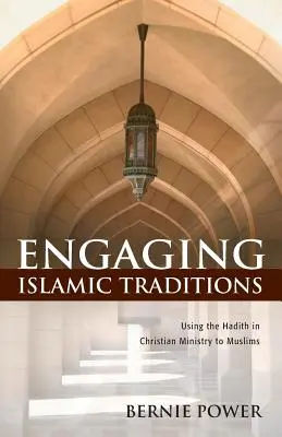 Angażowanie tradycji islamskich: Wykorzystanie hadisów w chrześcijańskim posługiwaniu muzułmanom - Engaging Islamic Traditions: Using the Hadith in Christian Ministry to Muslims