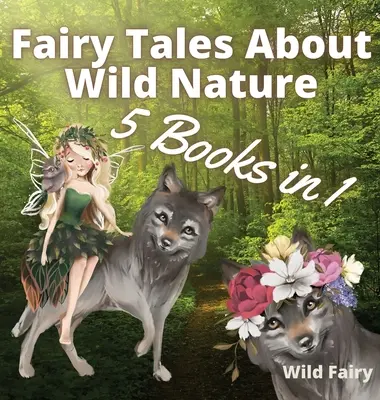Bajki o dzikiej przyrodzie: 5 książek w 1 - Fairy Tales About Wild Nature: 5 Books in 1
