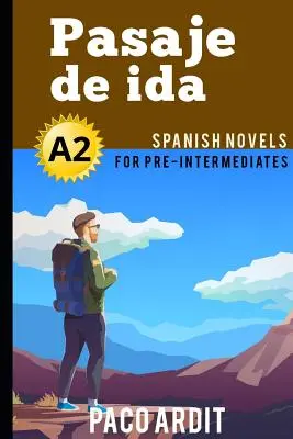 Powieści hiszpańskie: Pasaje de ida (Powieści hiszpańskie dla średnio zaawansowanych - A2) - Spanish Novels: Pasaje de ida (Spanish Novels for Pre Intermediates - A2)