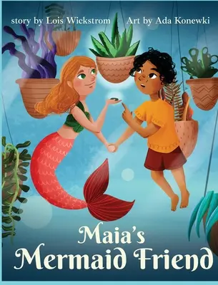 Przyjaciółka syrenki Mai (twarda oprawa) - Maia's Mermaid Friend (hardcover)