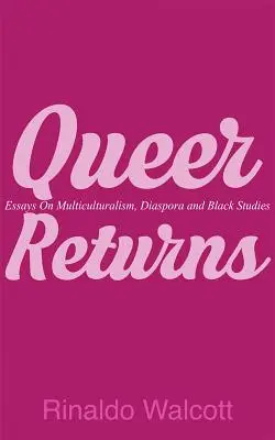 Queer Returns: Eseje o wielokulturowości, diasporze i czarnych studiach - Queer Returns: Essays on Multiculturalism, Diaspora, and Black Studies