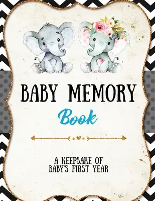 Baby Memory Book: Baby Memory Book: Specjalny prezent wspomnieniowy, pamiątka z pierwszego roku, album, dołączanie zdjęć, zapisywanie i rejestrowanie chwil, czas - Baby Memory Book: Baby Memory Book: Special Memories Gift, First Year Keepsake, Scrapbook, Attach Photos, Write And Record Moments, Jour